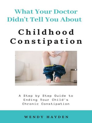 cover image of What Your Doctor Didn't Tell You About Childhood Constipation